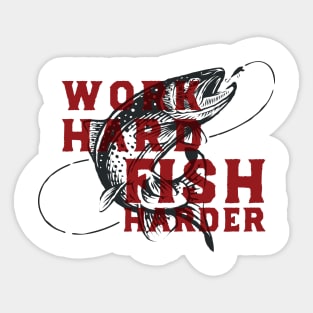 WORK HARD FISH HARDER Sticker